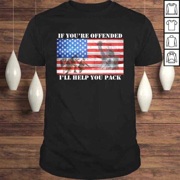 If You're Offended I'll Help You Pack American Flag Liberty