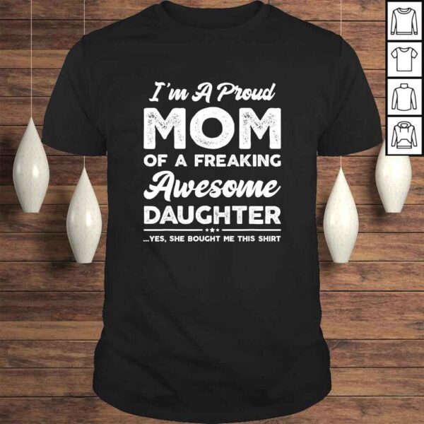 I'm A Proud Mom Shirt Gift From Daughter Funny Mothers Day TShirt