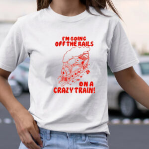 I'm Going Off The Rails On A Crazy Train T-Shirt