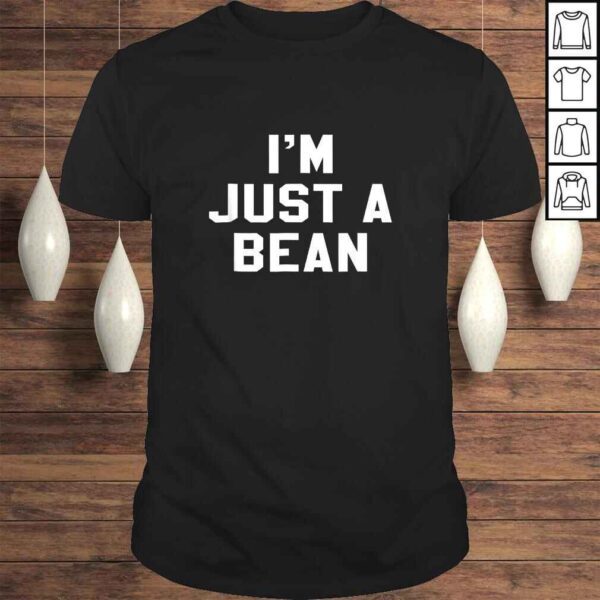 I'm Just A Bean Sarcastic Novelty Gift Funny V-Neck T-Shirt