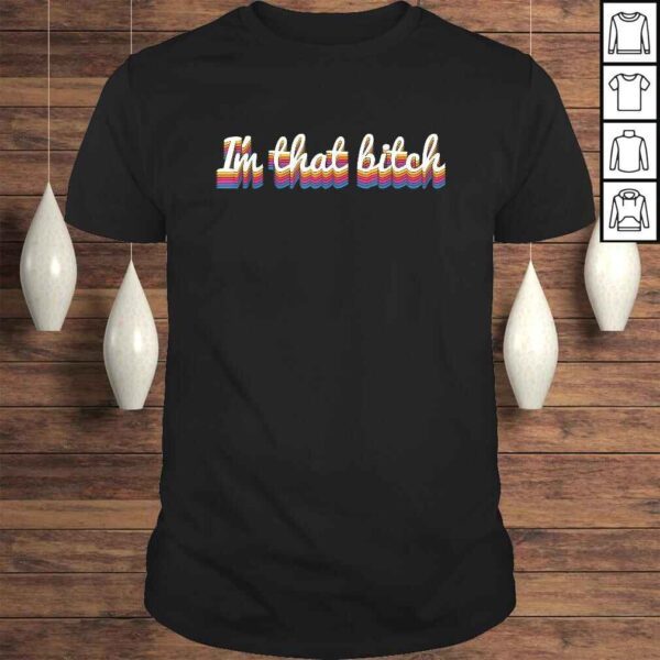 I'm That Bitch Funny Sarcastic Women's Cute Joke Gift TShirt