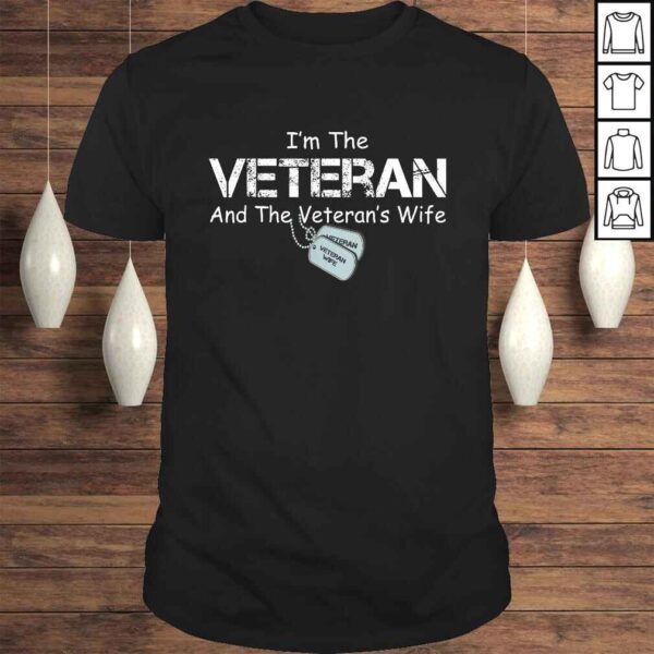 Im The Veteran and The Veterans Wife Veterans Day TShirt