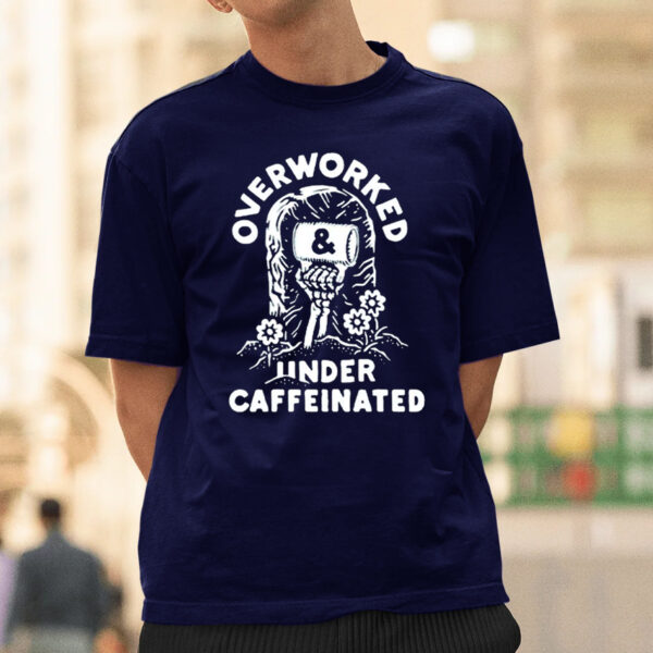 Inkedmag Overworked And Under Caffeinated T-Shirtt