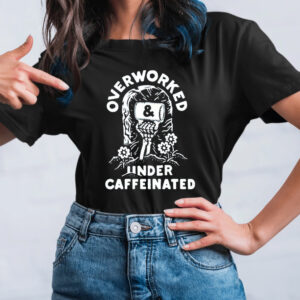 Inkedmag Overworked And Under Caffeinated TShirt