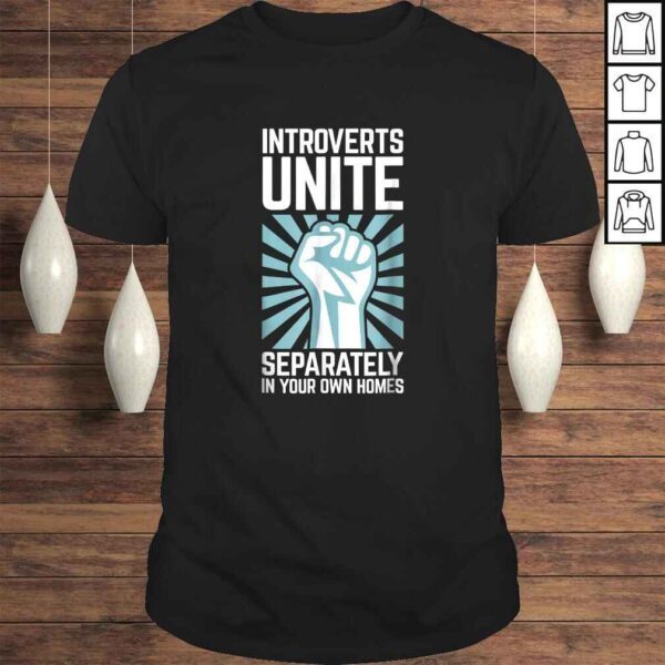 Introverts Unite Separately in your Own Homes T-shirt