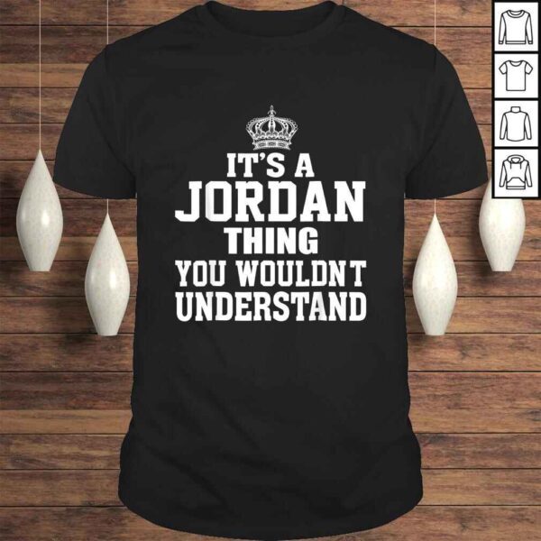 It's A Jordan Thing You Wouldn't Understand Funny Gift TShirt