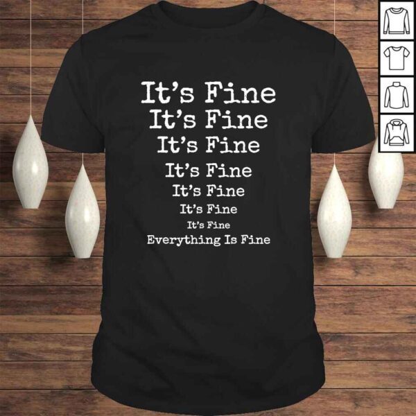 It's Fine Everything Is Fine TShirt