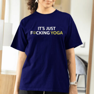 It's Just Fucking Yoga T-Shirtt