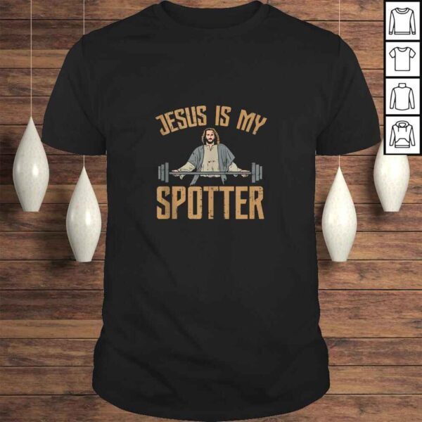 Jesus Is My Spotter I Jesus T-shirt