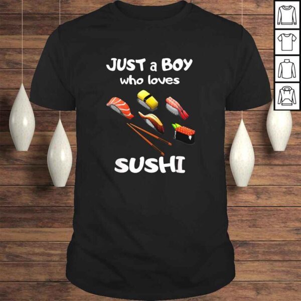 Just A Boy Who Loves Sushi Shirt - Boy Toddler Sushi Lover TShirt