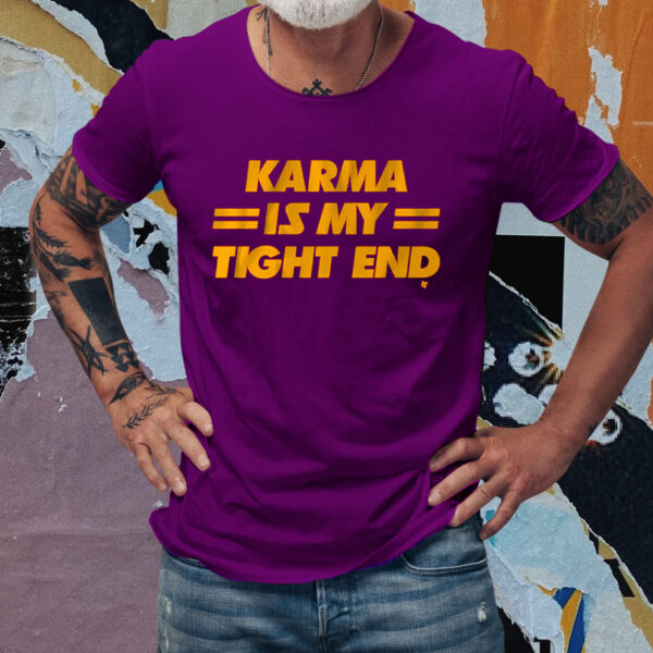 KARMA IS MY TIGHT END T-Shirts