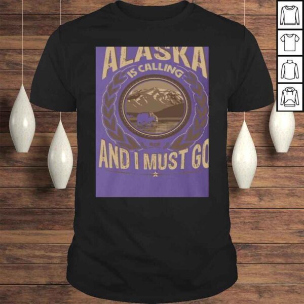 KeyVic Alaska is Calling and I Must Go Shirt - Vneck Shirt - Hoodie - SweaShirt