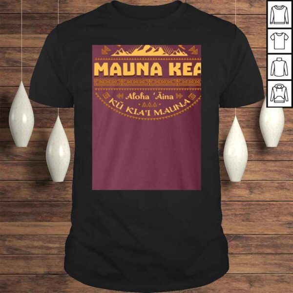 Ku Kiai Mauna We are Mauna Kea Defend Kanaka Maoli Kea Kapu Aloha Hawaii Power of Love Shirt