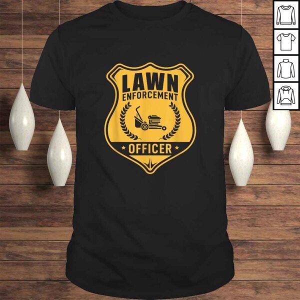 Lawn Enforcement Officer Shirt - Gardening Lawn Mower Gift