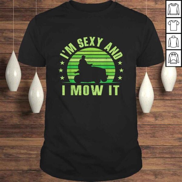 Lawn Mowing Shirt - Landscaping Shirt Im Sexy And I Mow ITShirt Gift