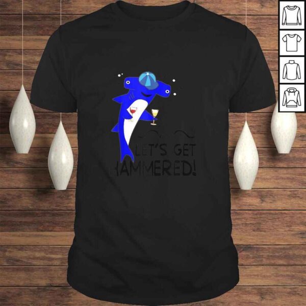 Let's Get Hammerhead Shark Funny Drinkers Party Gift Shirt