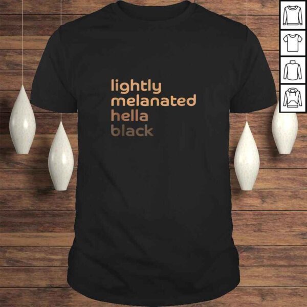 Lightly Melanated Hella Black African American Melanin Tee Shirt