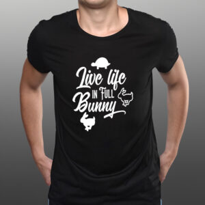 Live Life In Full Bunny T-Shirtt