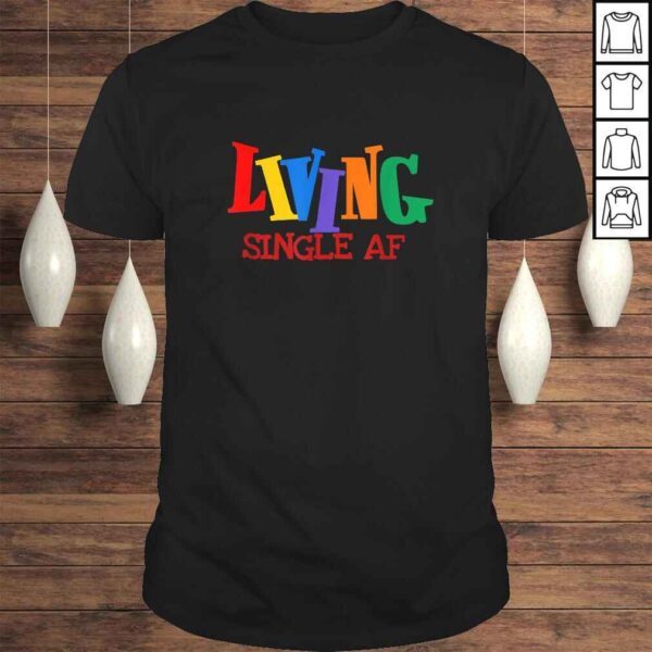 Living Single AF Fun Singles Men and Womens Cool Gift Top