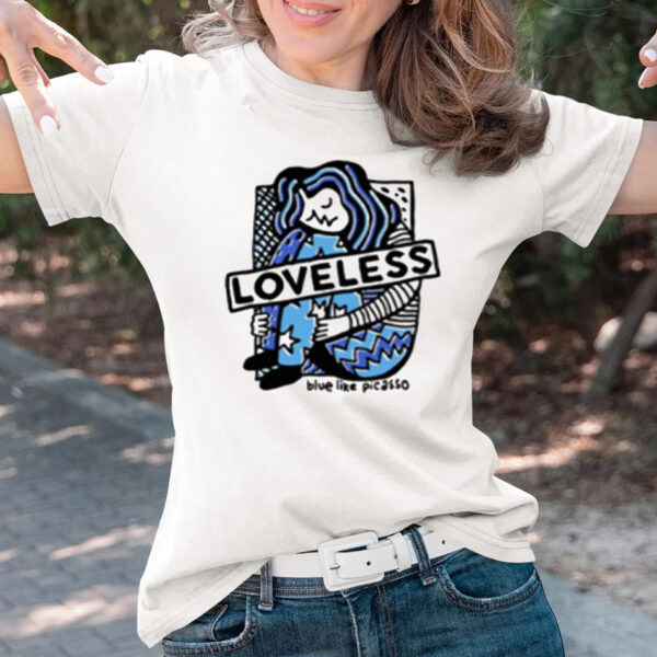 Loveless Blue Like Picasso T-Shirts