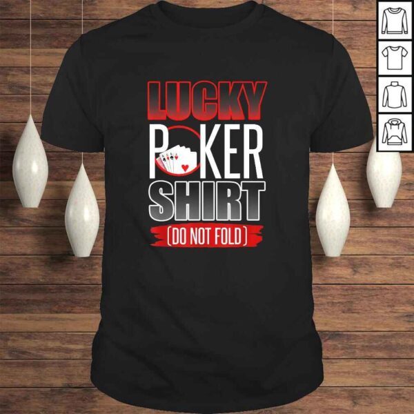 Lucky Poker Shirt Funny Poker Luck Not Folding Poker Shirt