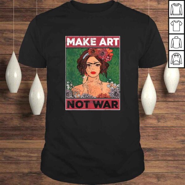 Make Art Not War Graphic Shirts for Artists Tee Shirt