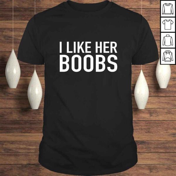 Mens Funny Matching Couples Shirt I Like Her Boobs Gift For Men