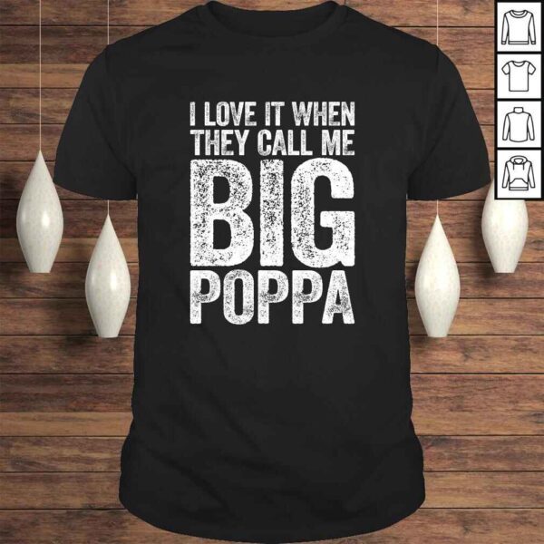 Mens I Love It When They Call Me Big Poppa Shirt Father's Day TShirt