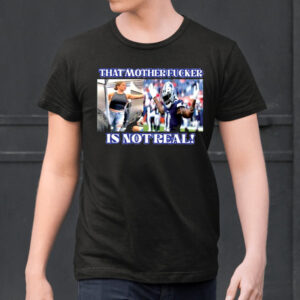 Micah Parsons That Mother Fucker Is Not Real Shirts