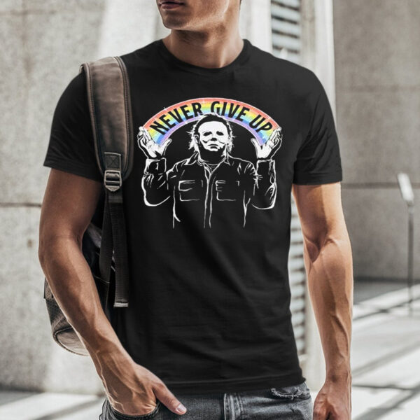 Michael Myers Never Give Up T-Shirt