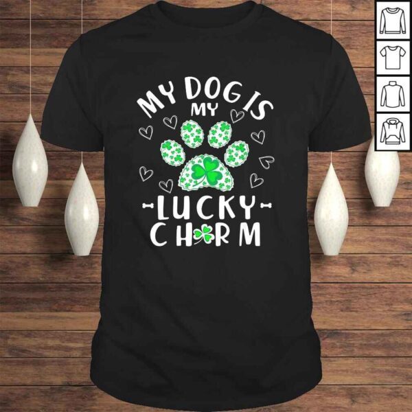 My Dog is My Lucky Charm Shamrock Shirt St Patrick's Day Shirt