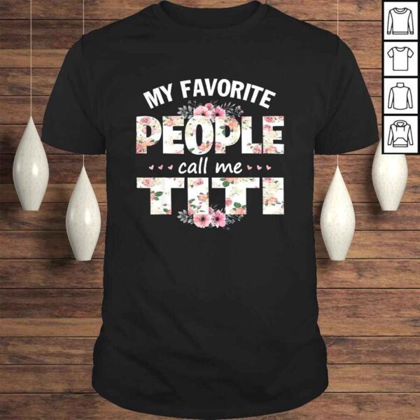 My Favorite People Call Me Titi Shirt Men Women Gift Idea