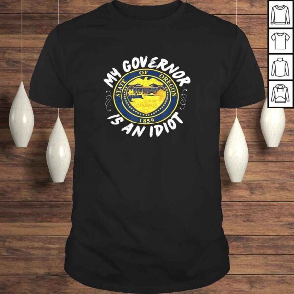 My Governor Is An Idiot Oregon Humorous T-shirt