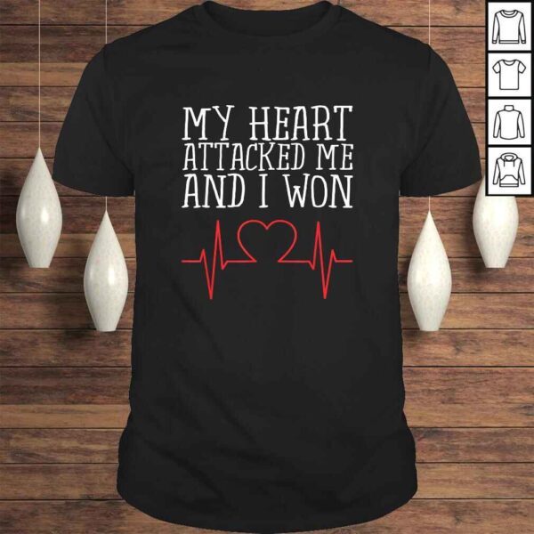 My Heart Attacked Me and I Won Design Hearts Still Beating TShirt