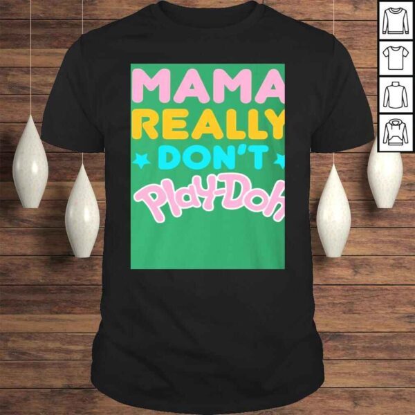 My Mama Really Don't Play doh Shirt for Kids - I'm The Mama That Really Don't Play doh