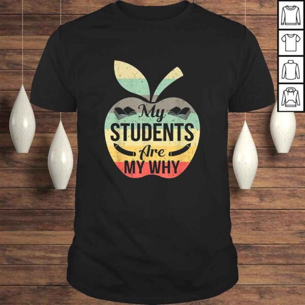 My Students Are My Why Shirt Funny Teacher Gift Tee