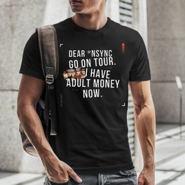 NSYNC Go On Tour I Have Adult Money Now T-Shirt