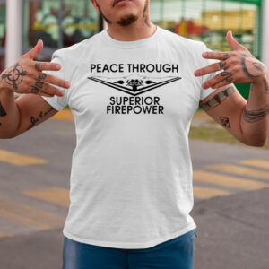 Nafo Peace Through Superior Firepower T-Shirtt