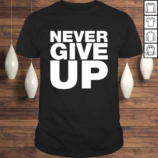 Never Ever Give Up, Inspirational Motivational Quotes Gift Top