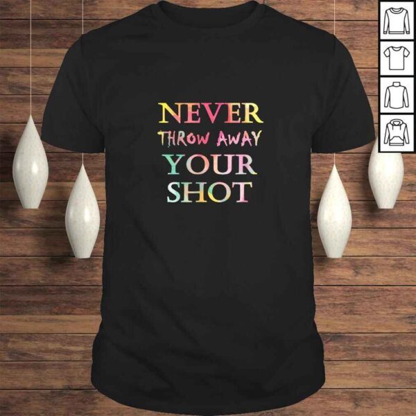 Never Throw Away Your Shot Tee