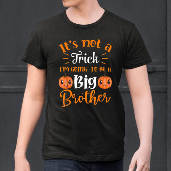 Not A Trick I’m Going To Be A Big Brother Halloween Shirt