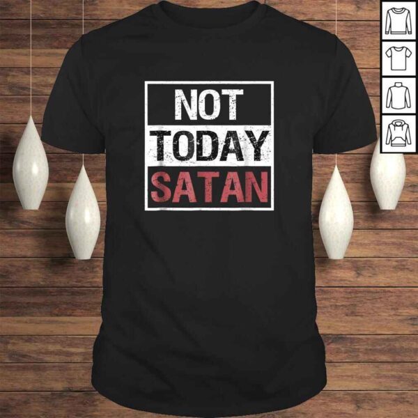 Not Today Satan Shirt Funny Saying Christian Love Tee Shirt