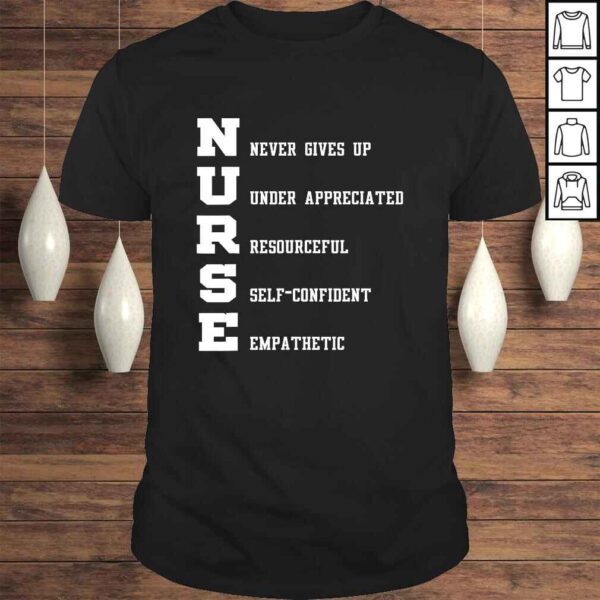 Nurse Gift  Nurse Never Gives Up Under Appreciated T-shirt