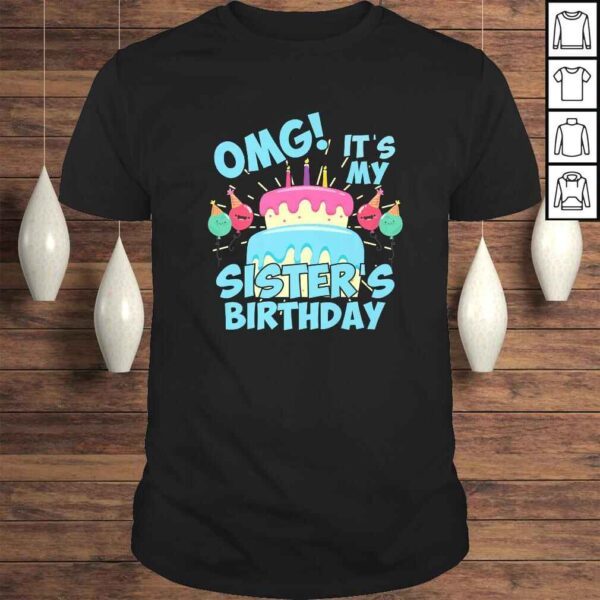 OMG Its my Sister's Birthday Party Shirt for birthday Squad Gift TShirt