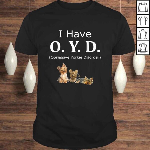 OYD Obsessive Yorkie Disorder Yorkie TShirt