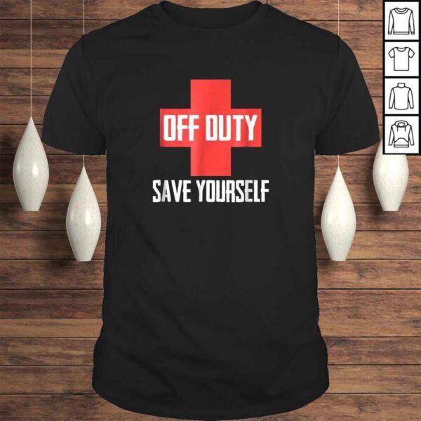 Off Duty Save Yourself Funny Lifeguard Worker TShirt