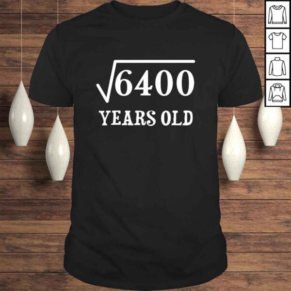 Official 80 years old 80th birthday Gift Square Root of 6400 TShirt