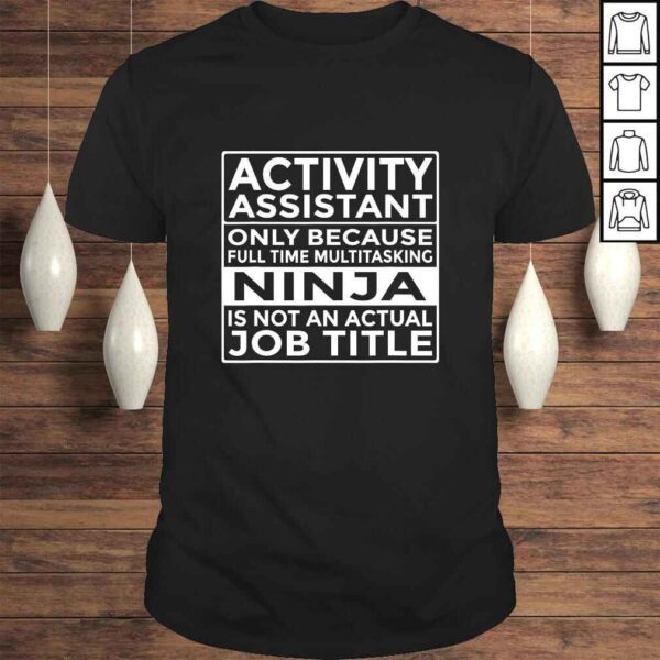 Official Activity Assistant Full Time Multitasking Ninja Funny Nurse Tee Shirt