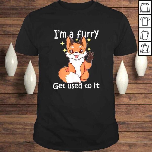 Official Cute Furry Gift Im A Furry Get Use To ITShirt