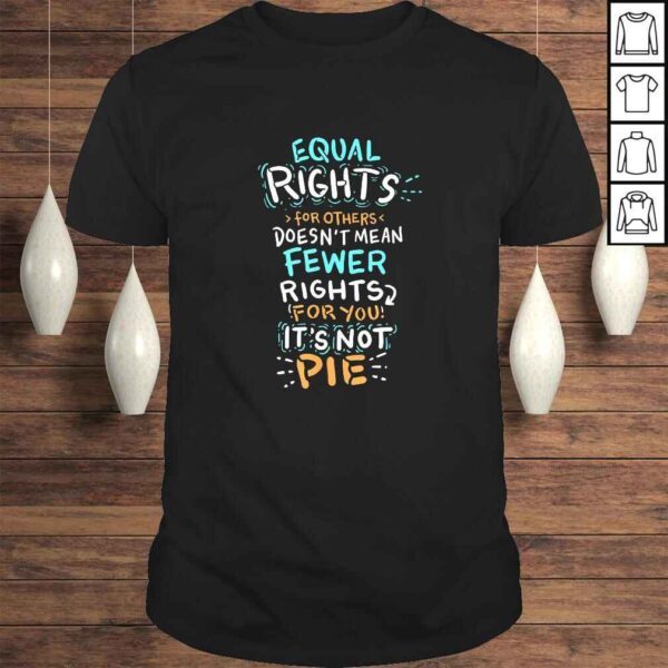 Official Equal Rights For Others Doesn't Mean Fewer Rights For You TShirt Gift